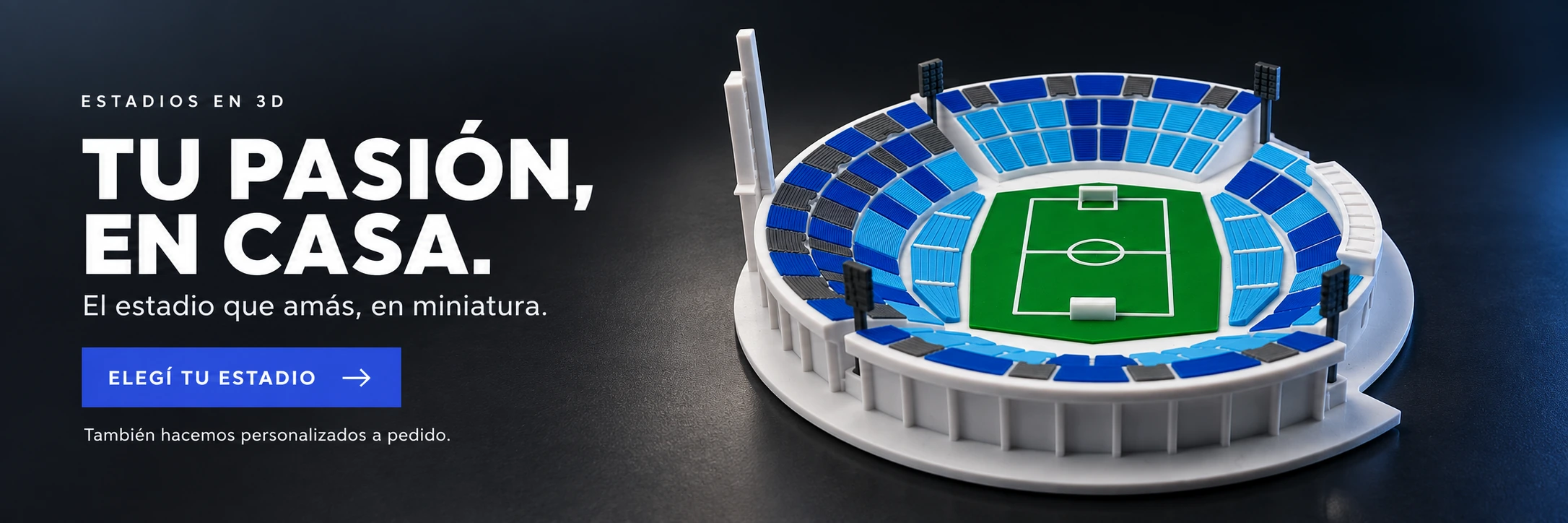 TU PASIÓN, EN CASA. El estadio que amás, en miniatura. ELEGÍ TU ESTADIO. También hacemos personalizados a pedido.